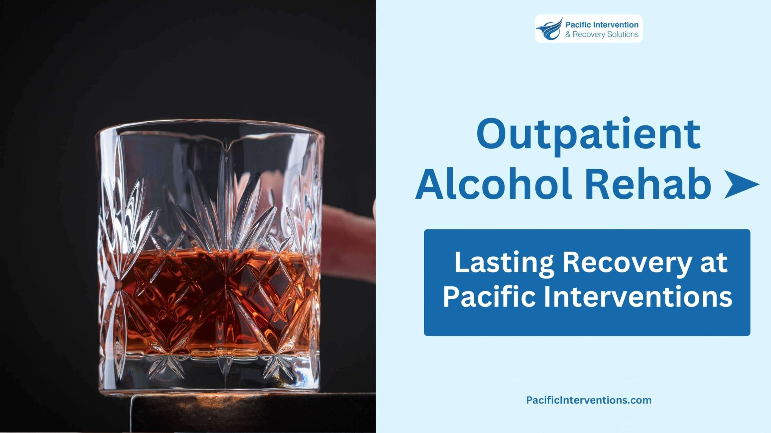 Outpatient Alcohol Rehab Lasting Recovery at Pacific Interventions!