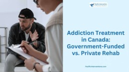 Addiction Treatment in Canada: Government-Funded vs. Private Rehab