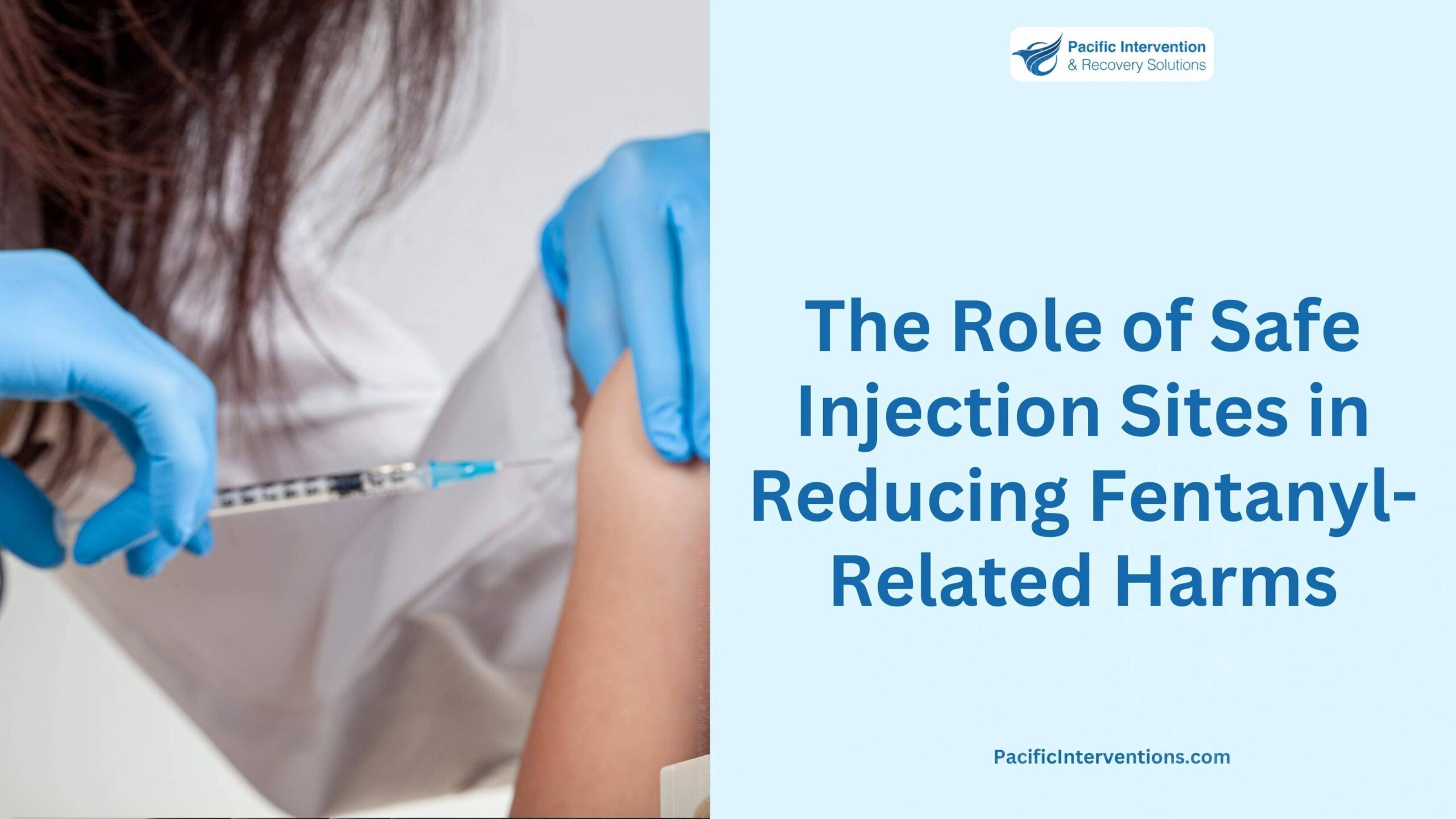 The Role of Safe Injection Sites in Reducing Fentanyl-Related Harms