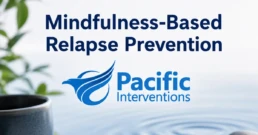 Mindfulness-Based Relapse Prevention title above the Pacific Interventions logo with water ripples in the background.